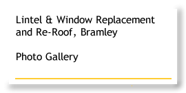 Lintel and Window Replacement and Re-Roof Bramley